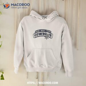 how bout them cowboys shirt hoodie