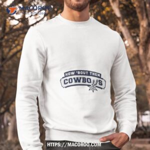 how bout them cowboys shirt sweatshirt