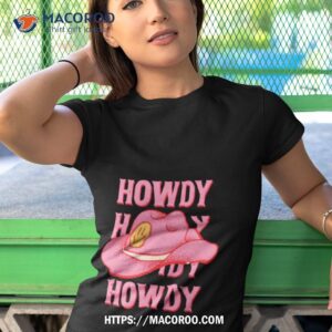 howdy howdy howdy yall pink cowboy hat shirt tshirt 1