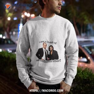 i am a child of an emotional affair shirt sweatshirt