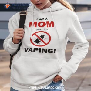 i am a mom against vaping shirt hoodie 3