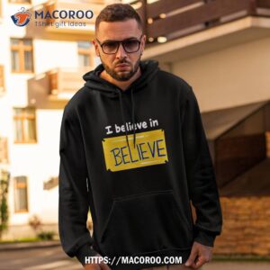 i believe in believe shirt hoodie 2