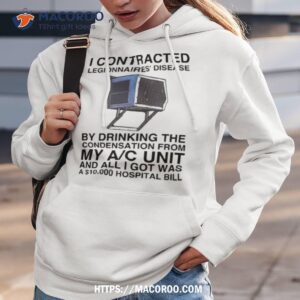 I Contracted Legionnaires’ Disease Shirt 2 i contracted legionnaires disease shirt hoodie 3