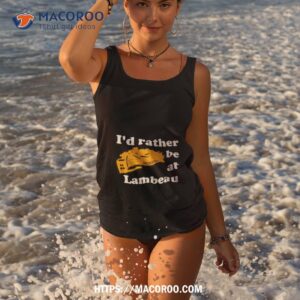 i d rather be at lambeau tee shirt tank top