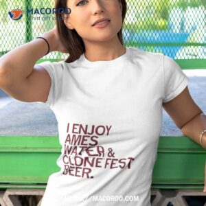 I Enjoy Ames Water & Clone Fest Beer Shirt 3 i enjoy ames water amp clone fest beer shirt tshirt 1