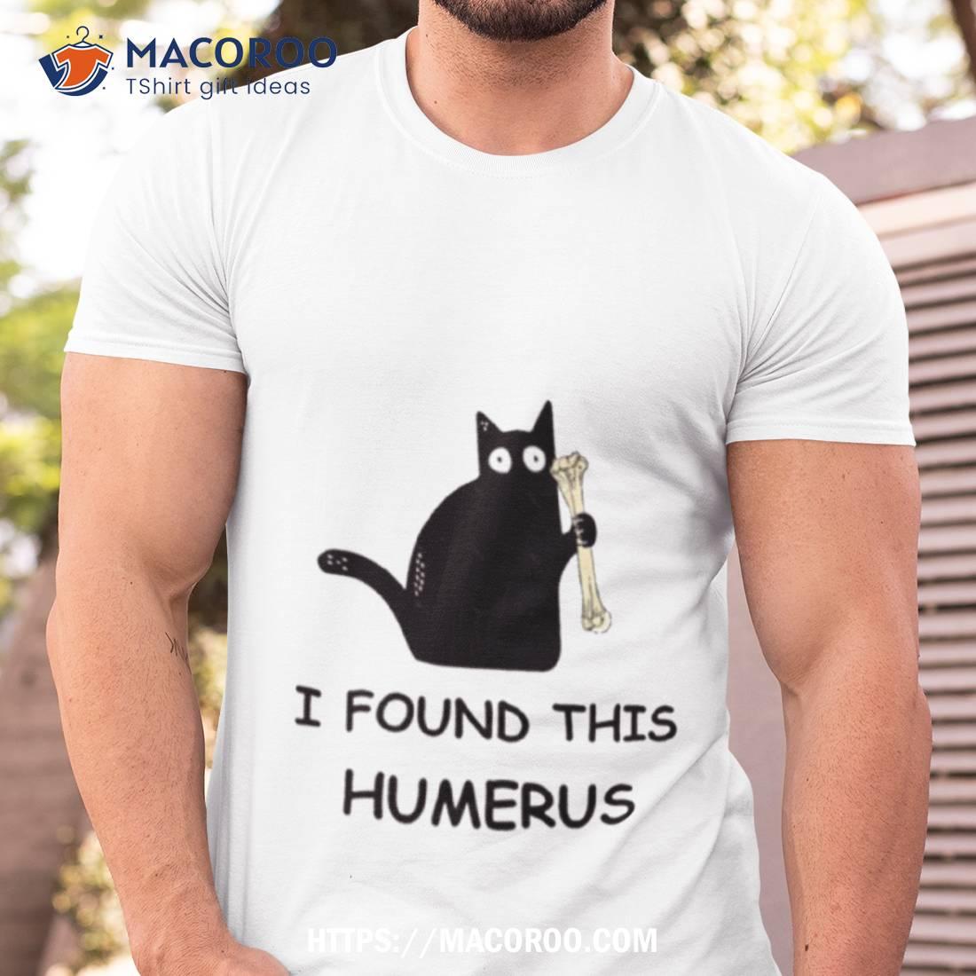 i found this humerus cat shirt