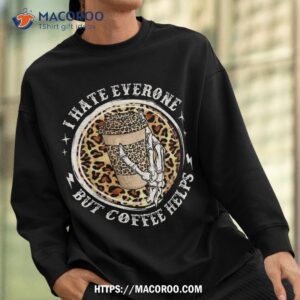 i hate everyone but coffee helps leopard skull halloween shirt sweatshirt