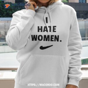 I Hate Women Funny Shirt 2 i hate women funny shirt hoodie 2