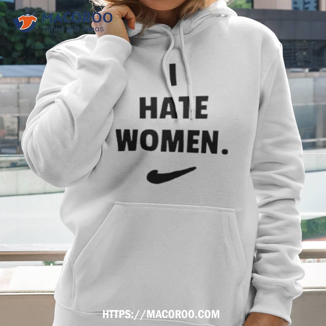 I Hate Women Funny Shirt