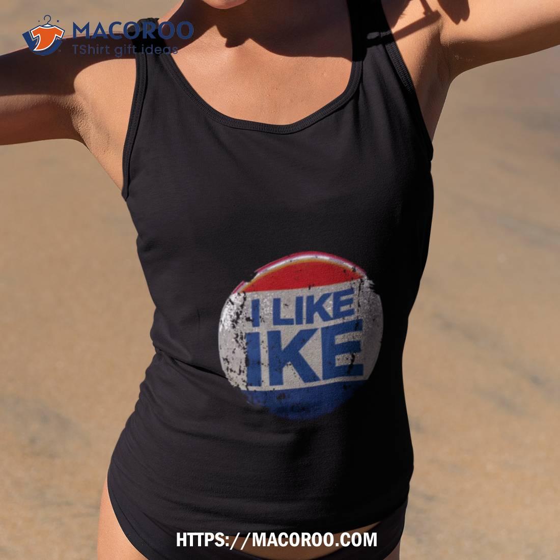 I Like Ike Shirt I Like Ike Shirt