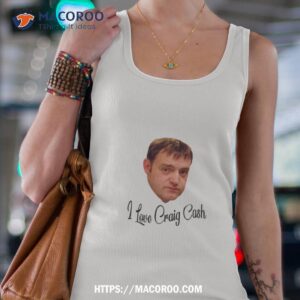 i love criag cash early doors shirt tank top 4