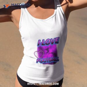 i love football shirt tank top 2