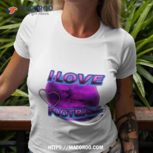 i love football shirt tshirt 3