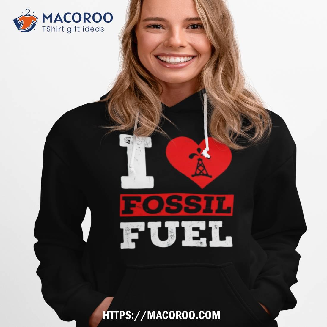 I Love Fossil Fuels Shirt I Love Fossil Fuels Shirt