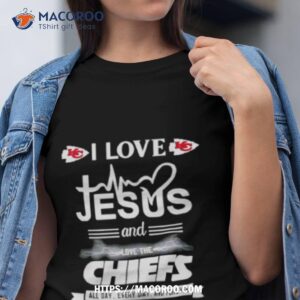 i love jesus and love the chiefs all day every day and forever shirt tshirt