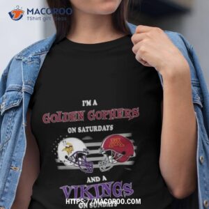 i m a minnesota golden gophers on saturdays and a minnesota vikings on sundays 2023 shirt tshirt