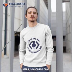 i m on the way the west highland way shirt sweatshirt 1