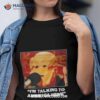 I’m Talking To America Here The Ffballers Shirt