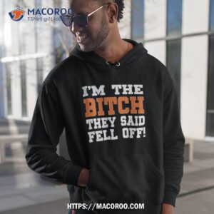 I’m The Bitch They Said Fell Off T Shirt 1 i m the bitch they said fell off t shirt hoodie 1