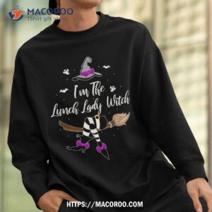 i m the lunch lady witch cafeteria funny halloween costume shirt sweatshirt