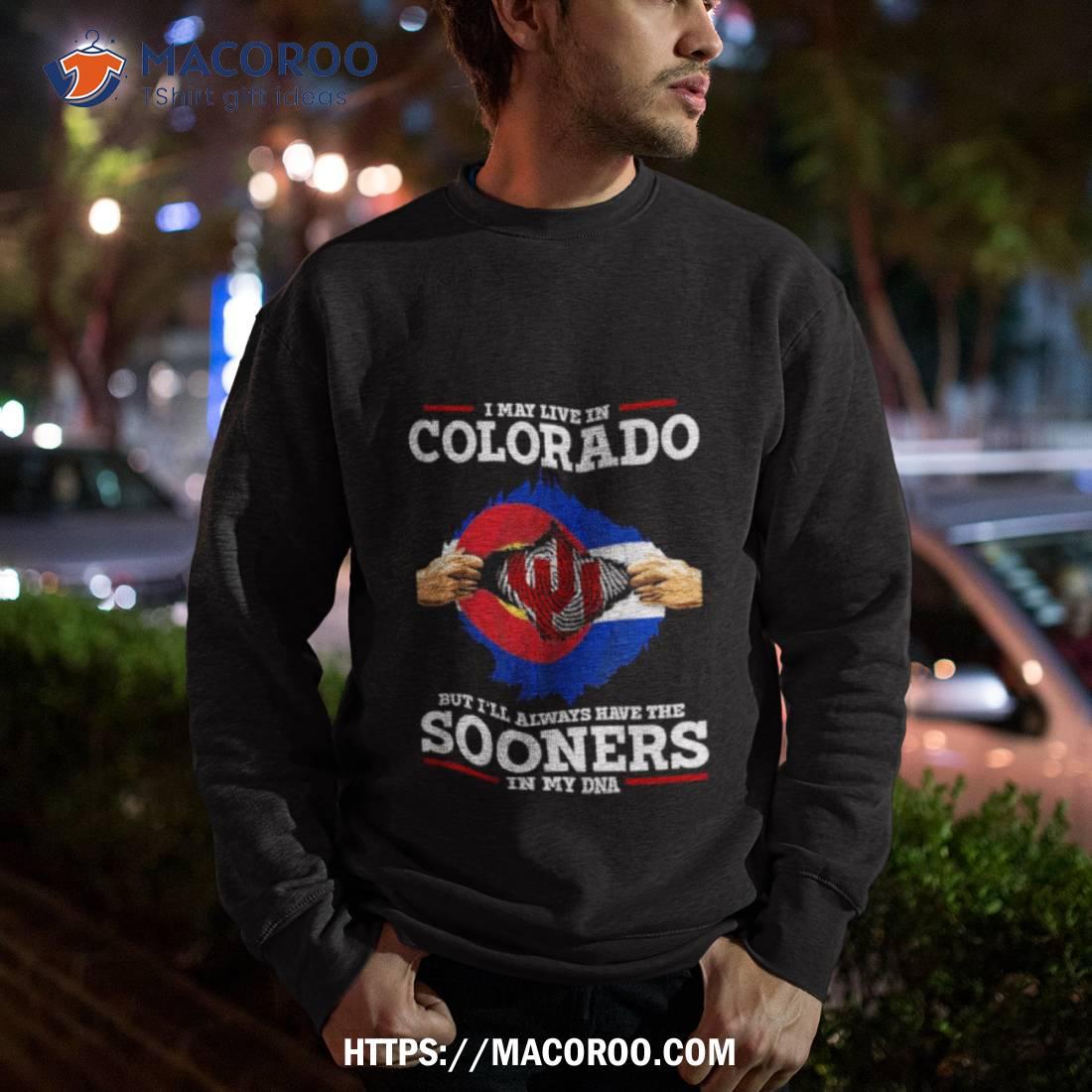 I May Live In Colorado But I’ll Always Have The Oklahoma Sooners In My Dna 2023 Shirt I May Live In Colorado But I’ll Always Have The Oklahoma Sooners In My Dna 2023 Shirt