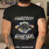 I May Live In Connecticut But I’ll Always Have The Notre Dame Fighting Irish In My Dna 2023 Shirt