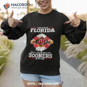 I May Live In Florida But I’ll Always Have The Oklahoma Sooners In My Dna 2023 Shirt 3 i may live in florida but i ll always have the oklahoma sooners in my dna 2023 shirt sweatshirt 1