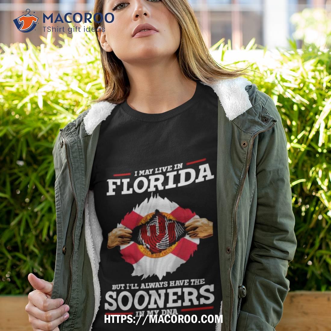 I May Live In Florida But I’ll Always Have The Oklahoma Sooners In My Dna 2023 Shirt I May Live In Florida But I’ll Always Have The Oklahoma Sooners In My Dna 2023 Shirt
