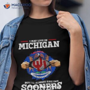 i may live in michigan but i ll always have the oklahoma sooners in my dna 2023 shirt tshirt