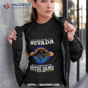 i may live in nevada but i ll always have the notre dame fighting irish in my dna 2023 shirt tshirt 3