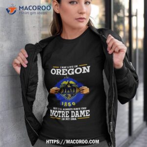 i may live in oregon but i ll always have the notre dame fighting irish in my dna 2023 shirt tshirt 3