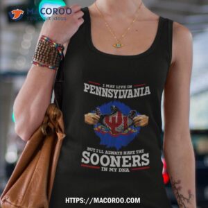I May Live In Pennsylvania But I’ll Always Have The Oklahoma Sooners In My Dna 2023 Shirts 1 i may live in pennsylvania but i ll always have the oklahoma sooners in my dna 2023 shirts tank top 4