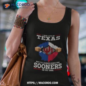 i may live in texas but i ll always have the oklahoma sooners in my dna 2023 shirt tank top 4