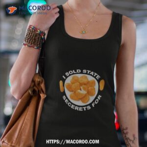 I Sold State Secrets For Chicken Shirt 2 i sold state secrets for chicken shirt tank top 4