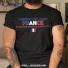 I Support Two Team France And Anyone Who Plays England Flag T-Shirt