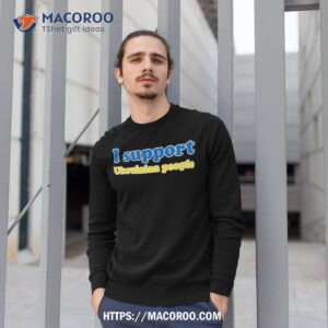 i support ukrainian people shirt sweatshirt 1