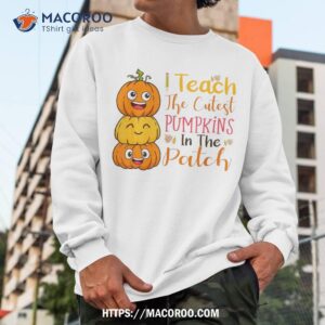 i teach the cutest pumpkins in patch halloween teacher shirt sweatshirt
