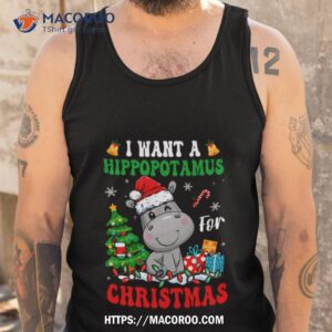 i want a hippopotamus for christmas shirt tank top