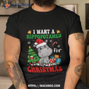 i want a hippopotamus for christmas shirt tshirt