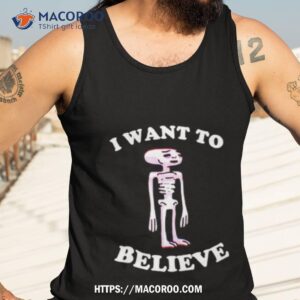 I Want To Believe Shirt 3 i want to believe shirt tank top 3