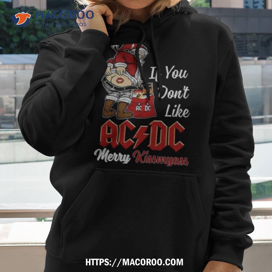 If You Don’t Like Ac Dc Merry Kissmyass T Shirt If You Don’t Like Ac Dc Merry Kissmyass T Shirt