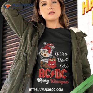 if you don t like ac dc merry kissmyass t shirt tshirt 2