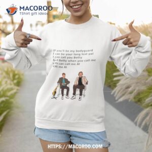 If You’ll Be My Bodyguard Shirt 2 if you ll be my bodyguard shirt sweatshirt 1