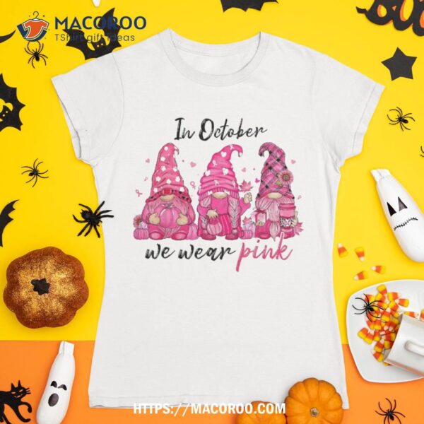 In October We Wear Pink Gnomes Breast Cancer Funny Halloween Shirt