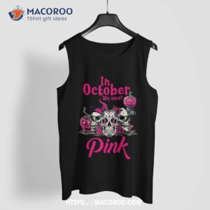 in october we wear pink pumpkin breast cancer sugar skull shirt tank top