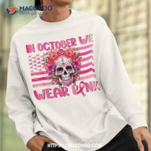 in october we wear pink sugar skull halloween breast cancer shirt sweatshirt