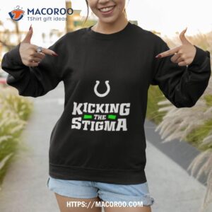 indianapolis colts kicking the stigma i am stronger than my darkest day shirt sweatshirt 1