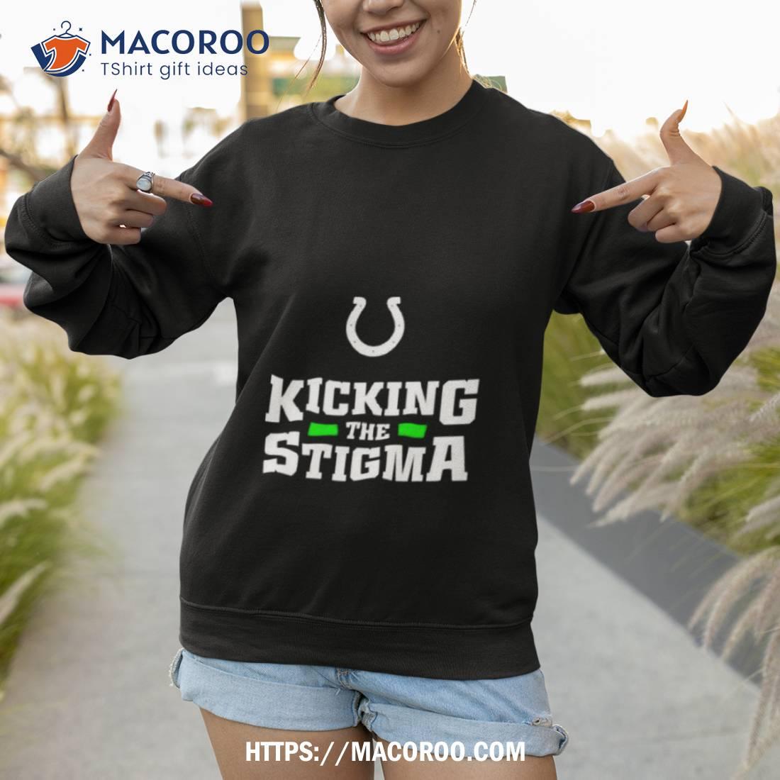 indianapolis colts kicking the stigma shirt, hoodie, longsleeve tee, sweater