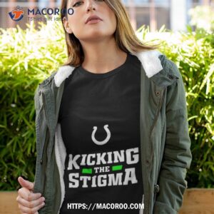 Indianapolis Colts kicking the stigma shirt, hoodie, sweatshirt and tank top