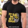Iowa Hawkeyes Football 2023 It’s In My Dna Shirt